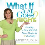 What If It All Goes Right by  Mindy Audlin audiobook