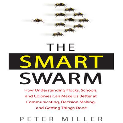 The Smart Swarm by Peter Miller audiobook