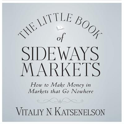 The Little Book of Sideways Markets by Vitally Katsenelson audiobook