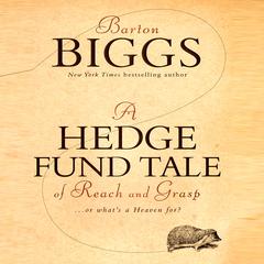 A Hedge Fund Tale of Reach and Grasp by Barton Biggs audiobook