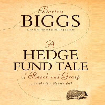 A Hedge Fund Tale of Reach and Grasp by Barton Biggs audiobook