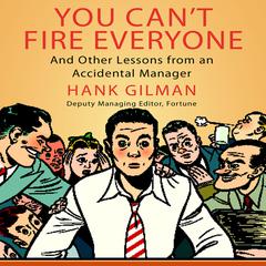 You Can't Fire Everyone by Hank Gilman audiobook