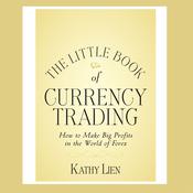 The Little Book of Currency Trading by  Kathy Lien audiobook