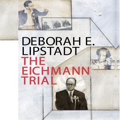 The Eichmann Trial by Deborah Lipstadt audiobook