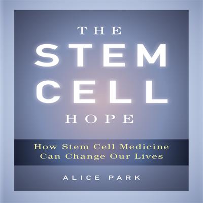 The Stem Cell Hope by Alice Park audiobook