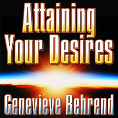 Attaining Your Desires by Genevieve Behrend audiobook