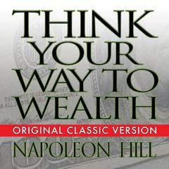 Think Your Way to Wealth by Napoleon Hill audiobook