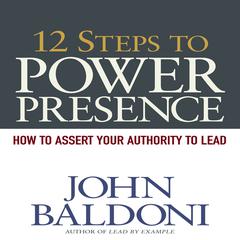 12 Steps to Power Presence by John Baldoni audiobook