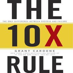 The TenX Rule by Grant Cardone audiobook