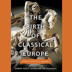 The Birth of Classical Europe by Peter Thonemann audiobook