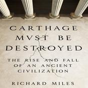 Carthage Must Be Destroyed by  Richard Miles audiobook