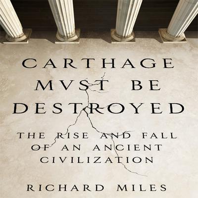 Carthage Must Be Destroyed by Richard Miles audiobook