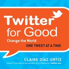 Twitter for Good by Claire Díaz-Ortiz audiobook