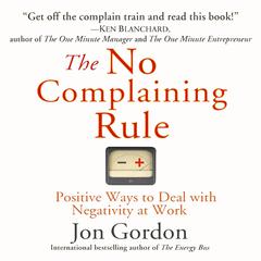 The No Complaining Rule by Jon Gordon audiobook