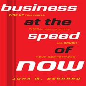 Business At the Speed of Now by  John M. Bernard audiobook