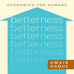 Betterness by Umair Haque audiobook