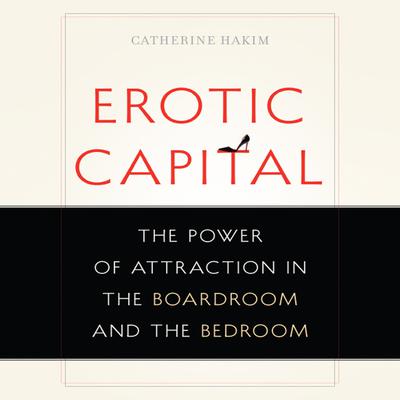 Erotic Capital by Catherine Hakim audiobook