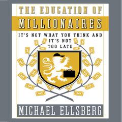 The Education of Millionaires by Michael Ellsberg audiobook