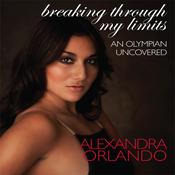 Breaking Through My Limits by  Alexandra Orlando audiobook