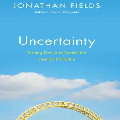 Uncertainty by Jonathan Fields audiobook