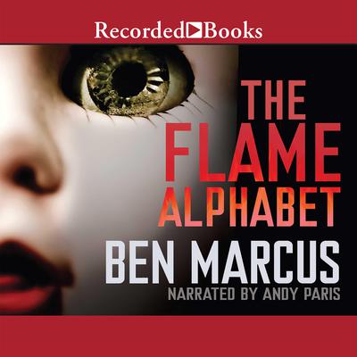 The Flame Alphabet by Ben Marcus audiobook