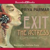 Exit the Actress by  Priya Parmar audiobook