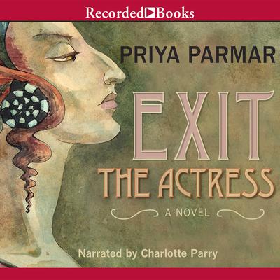 Exit the Actress by Priya Parmar audiobook