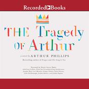 The Tragedy of Arthur by  Arthur Phillips audiobook