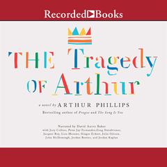 The Tragedy of Arthur by Arthur Phillips audiobook