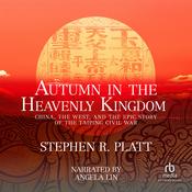 Autumn in the Heavenly Kingdom by  Stephen R. Platt audiobook