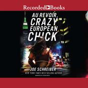 Au Revoir, Crazy European Chick by  Joe Schreiber audiobook