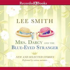 Mrs. Darcy and the Blue-Eyed Stranger by Lee Smith audiobook