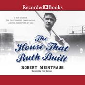 The House That Ruth Built by  Robert Weintraub audiobook