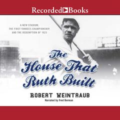 The House That Ruth Built by Robert Weintraub audiobook