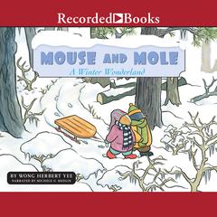 Mouse and Mole, A Winter Wonderland by Wong Herbert Yee audiobook