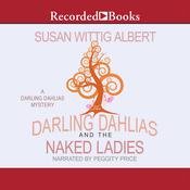 The Darling Dahlias and the Naked Ladies by  Susan Wittig Albert audiobook