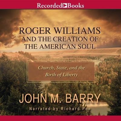 Roger Williams and the Creation of the American Soul by John M. Barry audiobook