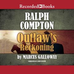 Ralph Compton Outlaw's Reckoning by Marcus Galloway audiobook