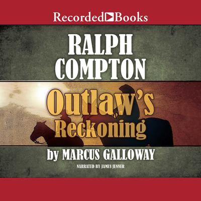 Ralph Compton Outlaw's Reckoning by Marcus Galloway audiobook