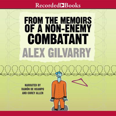 From the Memoirs of a Non-Enemy Combatant by Alex Gilvarry audiobook