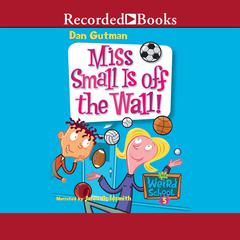Miss Small is Off the Wall! by Dan Gutman audiobook