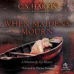 When Maidens Mourn by C. S. Harris audiobook