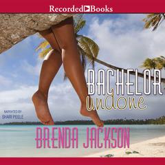 Bachelor Undone by Brenda Jackson audiobook