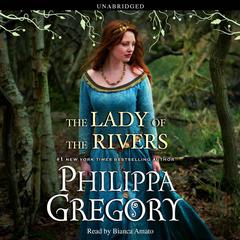 The Lady of the Rivers by Philippa Gregory audiobook