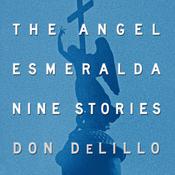 The Angel Esmeralda by  Don DeLillo audiobook