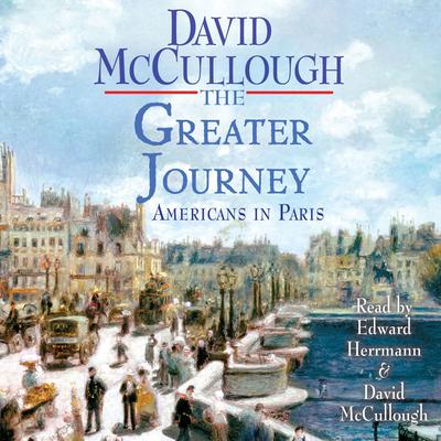 The Greater Journey by David McCullough audiobook