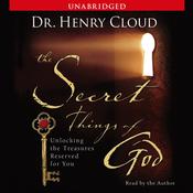 The Secret Things of God by  Dr. Henry Cloud audiobook