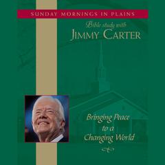 Bringing Peace to a Changing World by Jimmy Carter audiobook