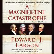 A Magnificent Catastrophe by  Edward J. Larson audiobook