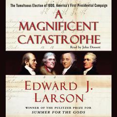 A Magnificent Catastrophe by Edward J. Larson audiobook